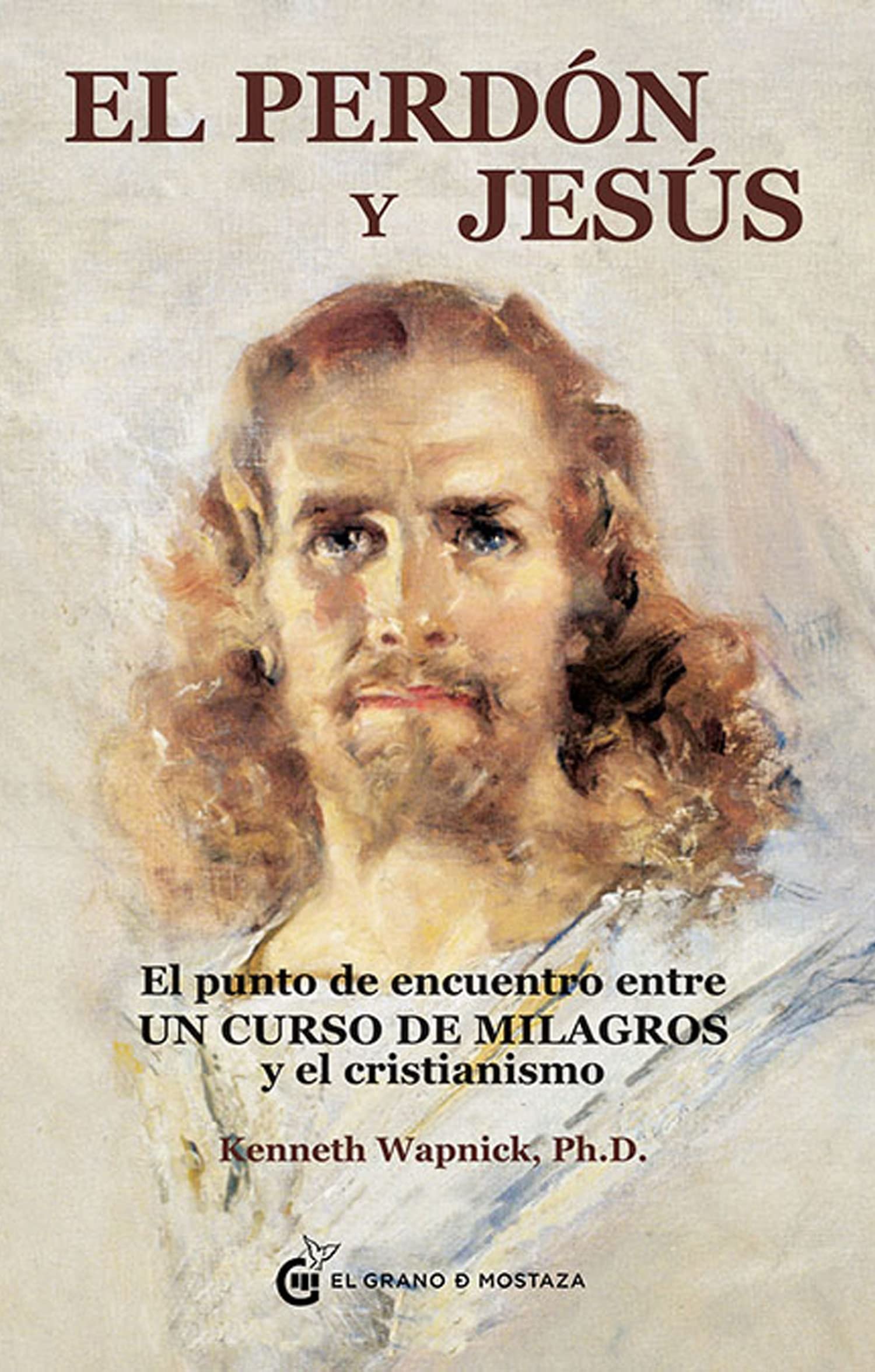 El perdón y Jesús: El punto de encuentro entre Un curso de milagros y el cristianismo Self-help