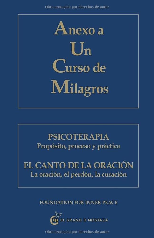 Anexo a Un Curso de Milagros: Psicoterapia. Propósito, proceso y práctica. El canto de la oración. La oración, el perdón, la curación. Philosophy