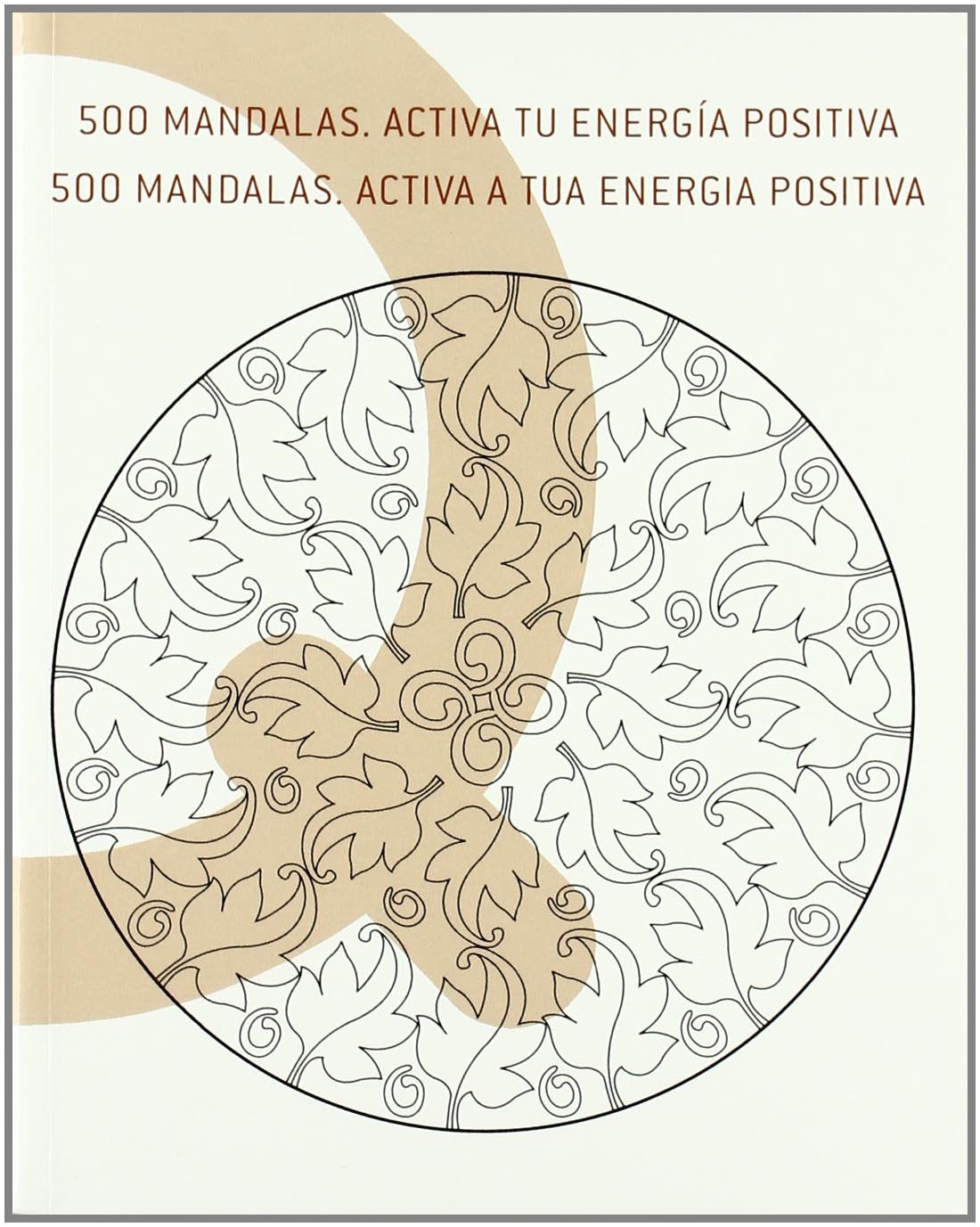 500 mandalas : activa tu energía positiva = 500 mandalas : activa a tua energia positiva Arts & Music