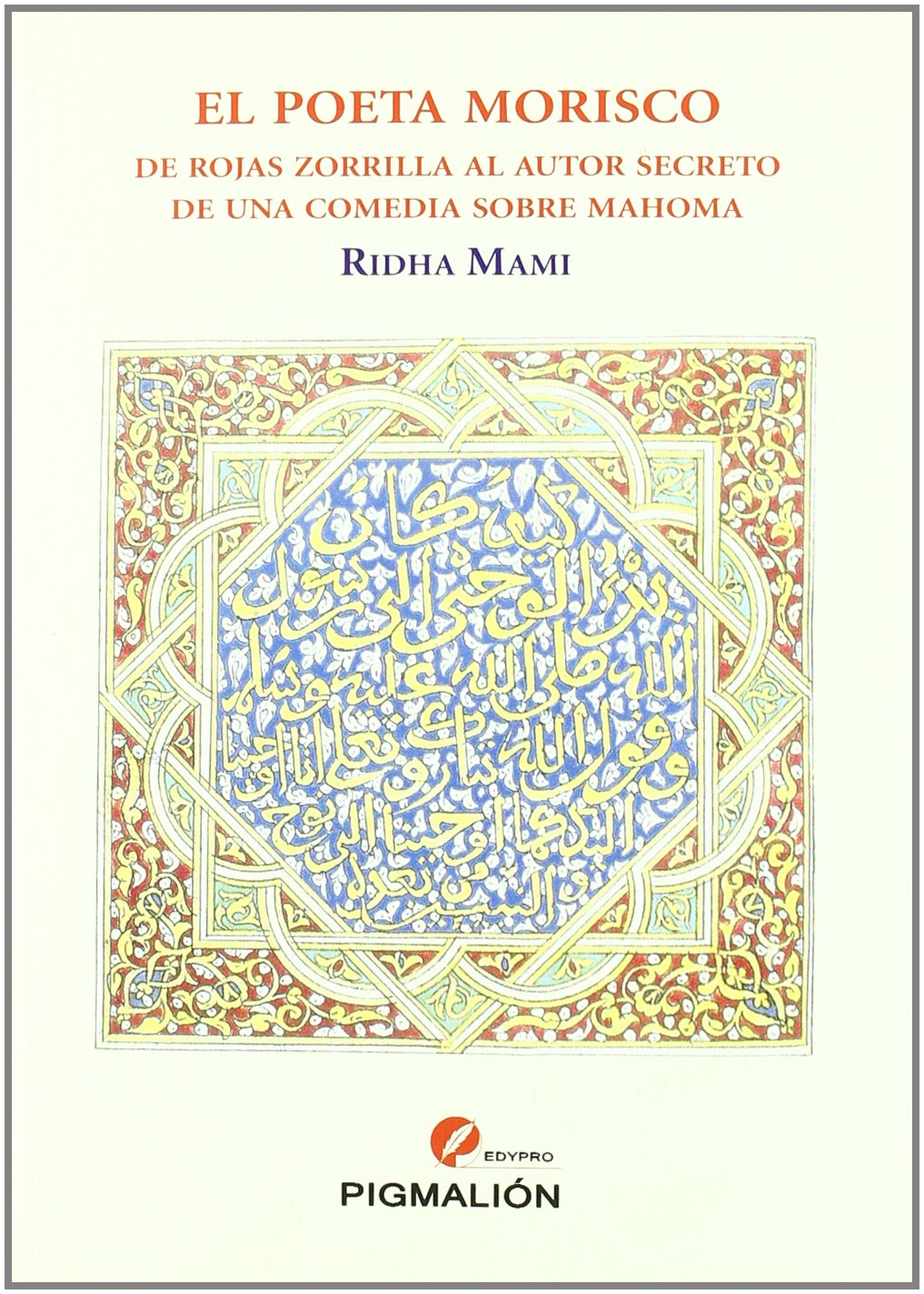 POETA MORISCO,EL-DE ROJAS ZORRILLA AL AUTOR SECRETO DE UNA C book