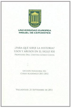 ¿Para qué sirve la historia? Usos y abusos en el siglo XXI. Lección inaugural del curso académico 2011-2012 (Paranimphus, Band 12) Politics & History