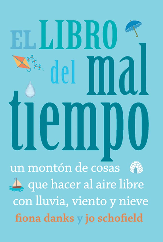 El libro del mal tiempo / The Wild Weather Book: Un montón de cosas que hacer al aire libre con lluvia, viento y nieve book