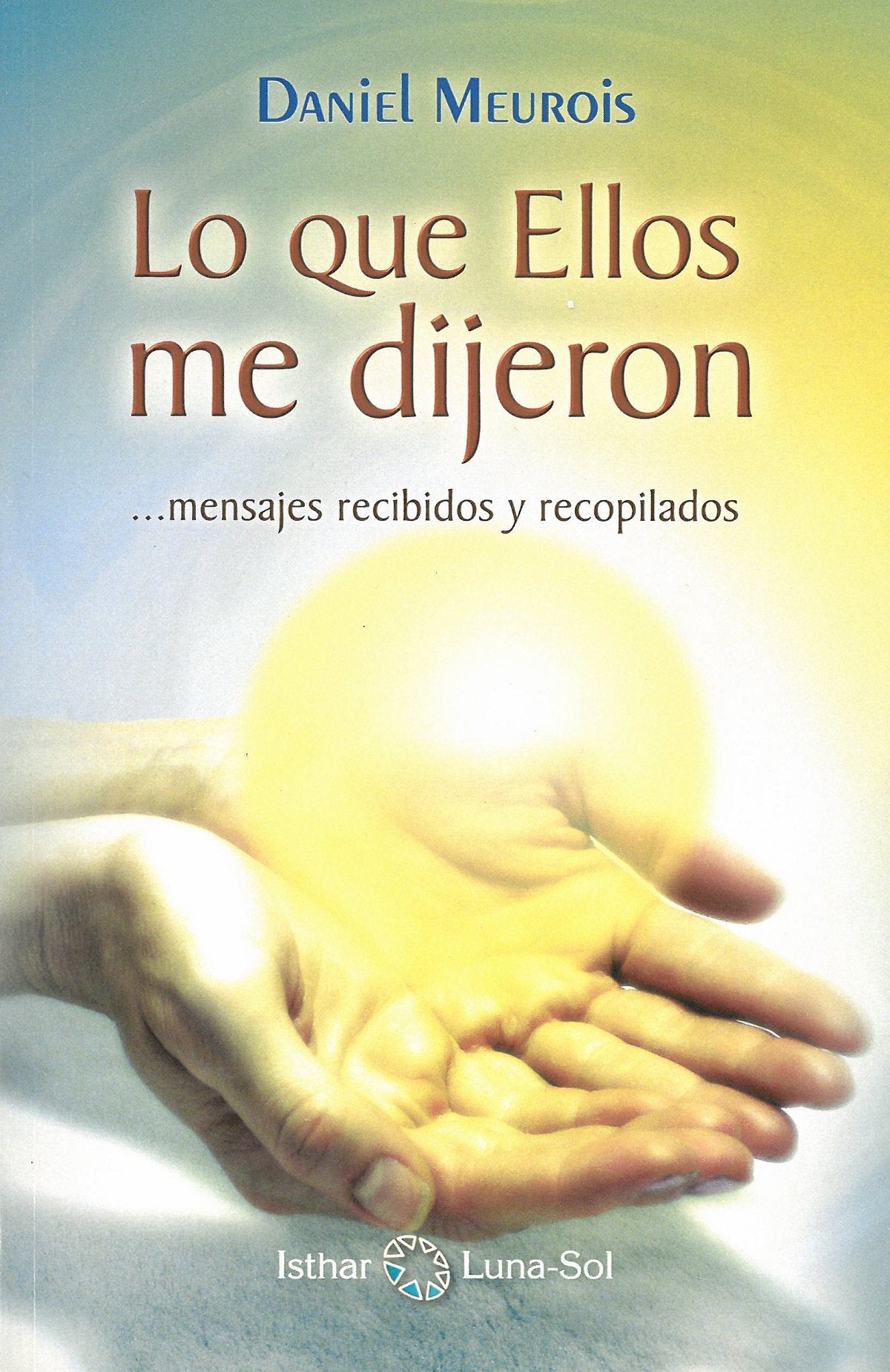 Lo que ellos me dijeron : -- mensajes recibidos y recopilados Learning & Reference