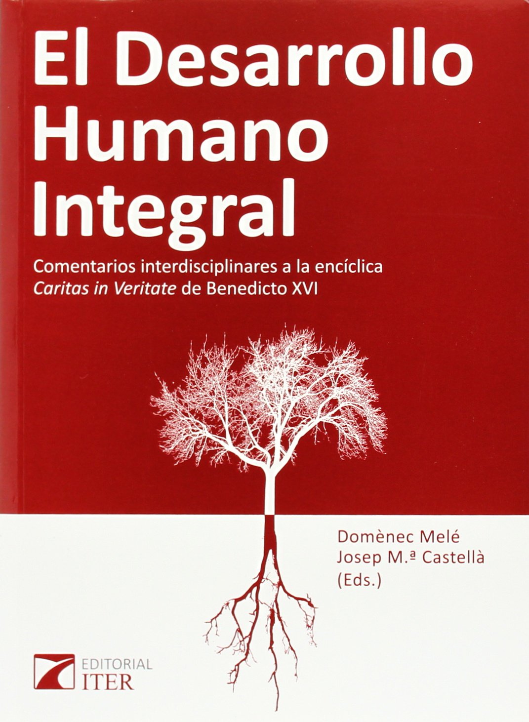 El desarrollo humano integral : comentarios interdisciplinares a la encíclica "Caritas in veritate" de Benedicto XVI Learning & Reference