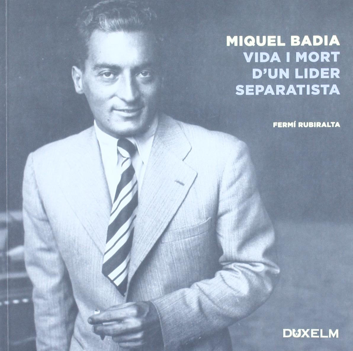MIQUEL BADIA: VIDA I MORT D'UN LÍDER SEPARATISTA book