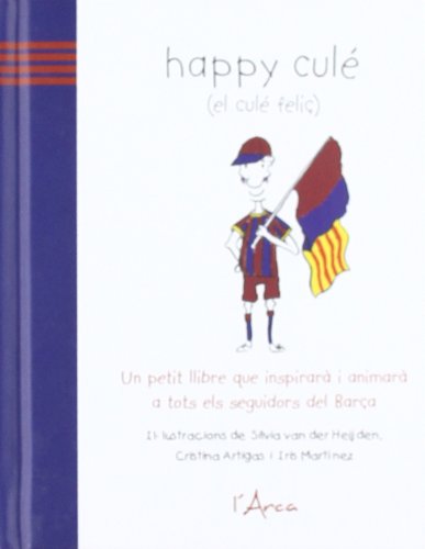 Happy culé (el culé feliç): Un petit llibre que inspirarà i animarà a tots els seguidors del barça Books