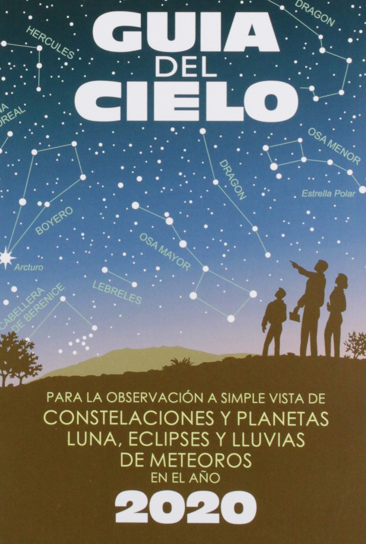 Guía del cielo 2020: Para la observación a simple vista de constelaciones y planetas, luna, eclipses y lluvias de meteoros book