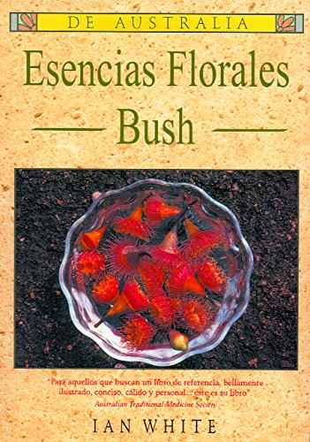 Esencias Florales Bush: Para aquellos que buscan un libro de referencia, bellamente ilustrado, conciso, cálido y personal... este es su libro book