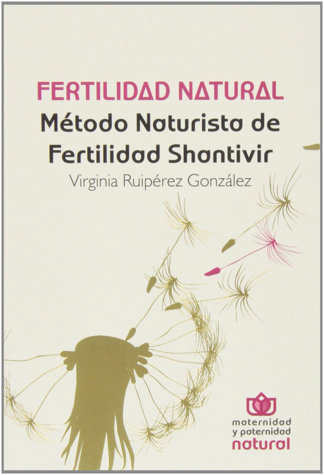 Fertilidad natural - metodo naturista de fertilidad shantivir Books