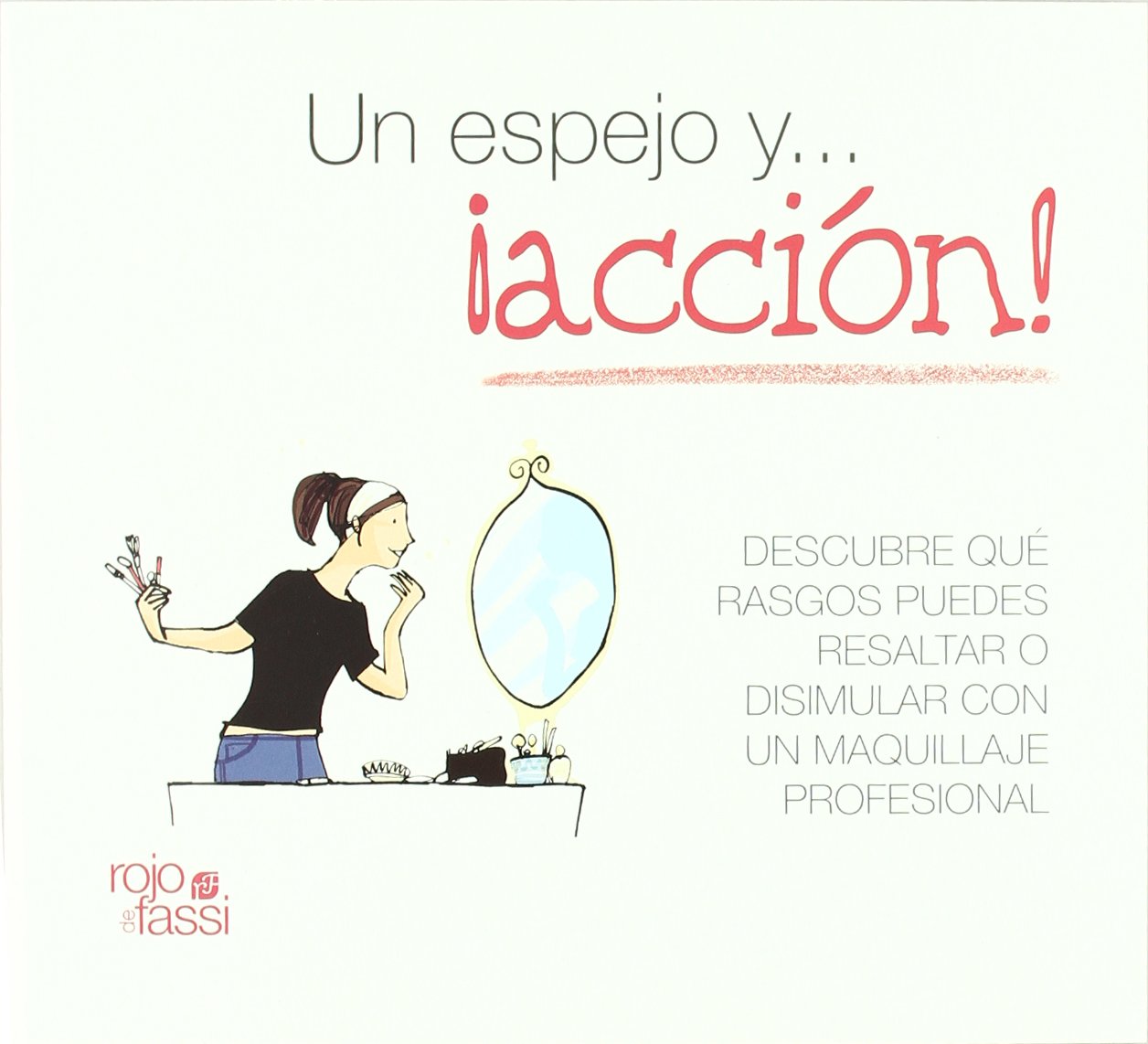 Un espejo y-- ¡acción! : descubre qué rasgos puedes resaltar o disimular con un maquillaje profesional Film, Art & Culture