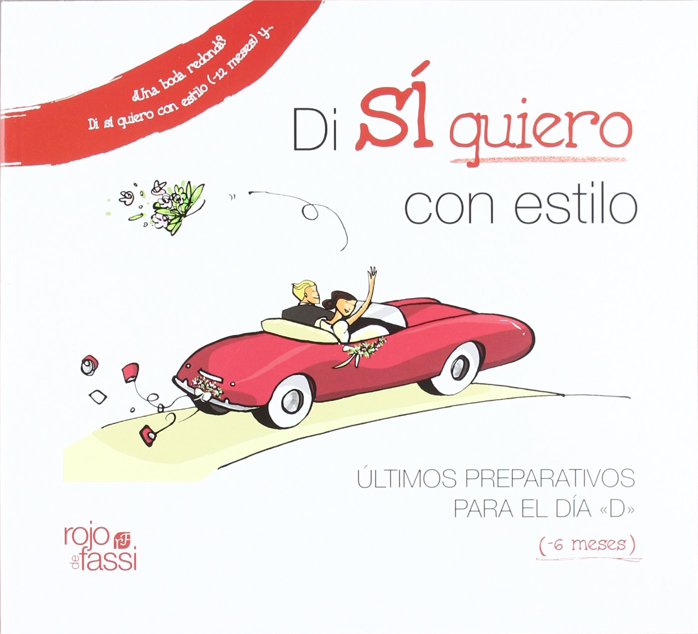 Di sí quiero con estilo (-6 meses) : últimos preparativos para el día "D" Learning & Reference