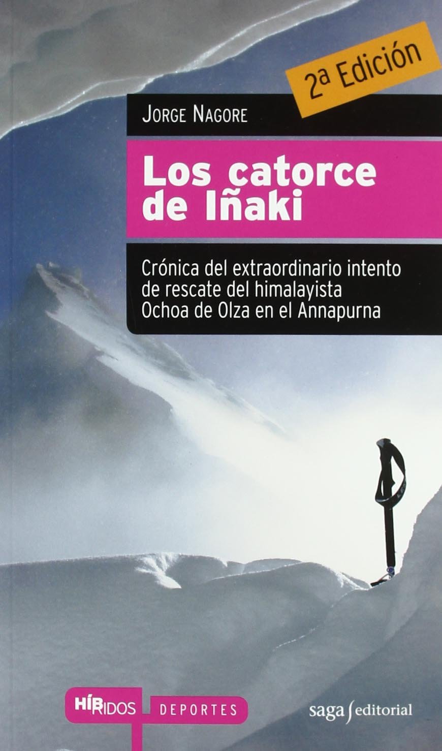 Los catorce de Iñaki : crónica del extraordinario intento de rescate del himalayista Ochoa de Olza en el Annapurna: Craonica del Extraordinario ... Ochoa de Olza En El Annapurna (Híbridos) Travel Books