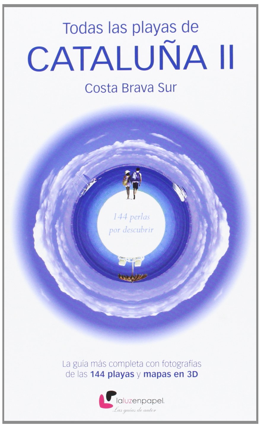 Todas las playas de Cataluña II : Costa Brava Sur : 144 perlas por descubrir Leisure, Home & Garden