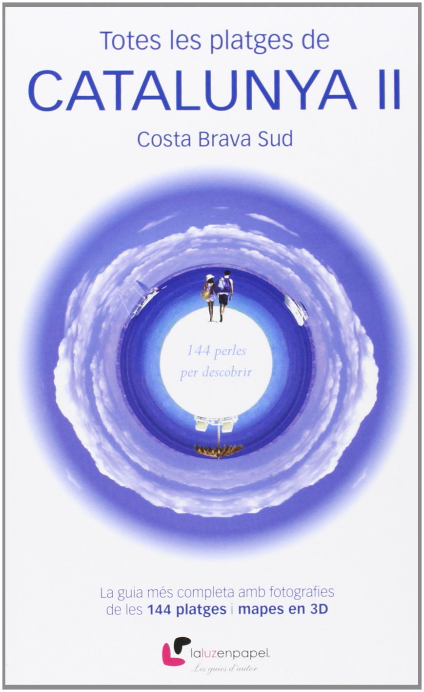Totes les platges de Catalunya II : Costa Brava Sud : 144 perles per descobrir Leisure, Home & Garden