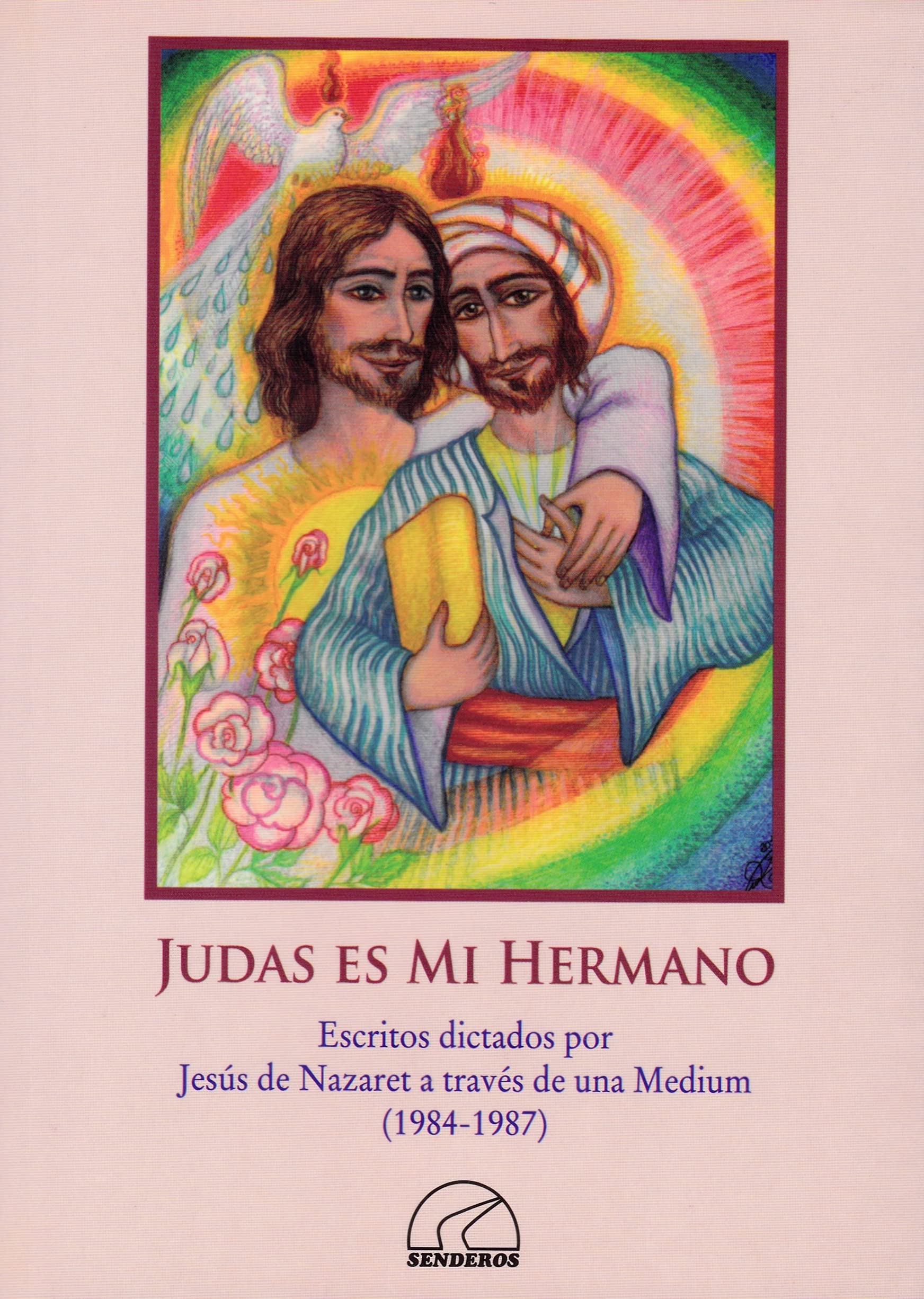 JUDAS ES MI HERMANO. ESCRITOS DICTADOS POR JESUS DE NAZARET A TRAVES DE book