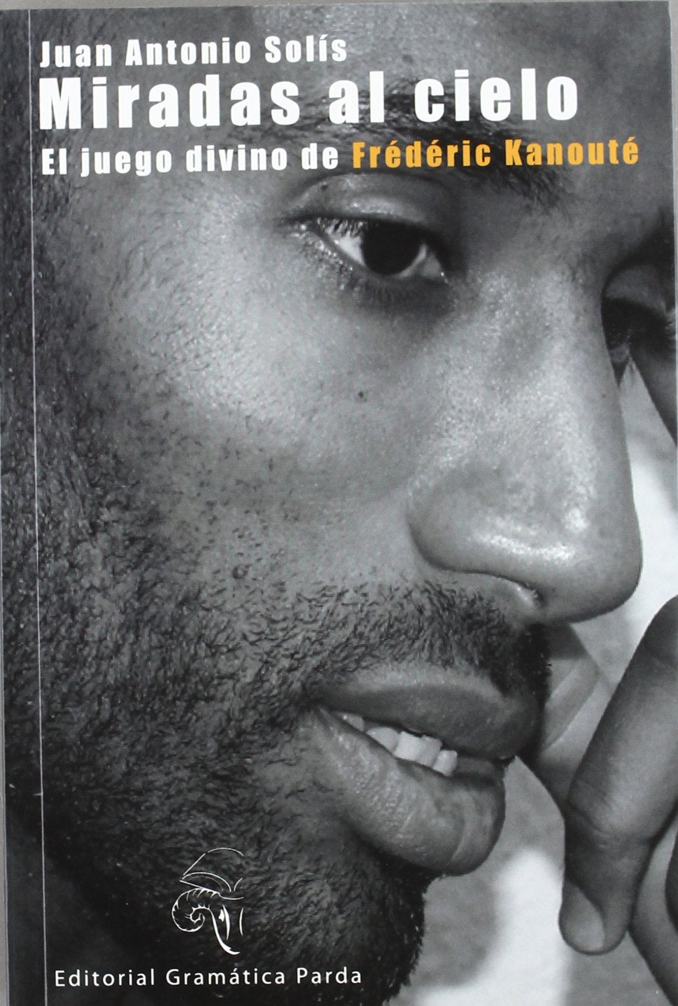 Miradas al cielo : el juego divino de Frèdèric Kanouté book