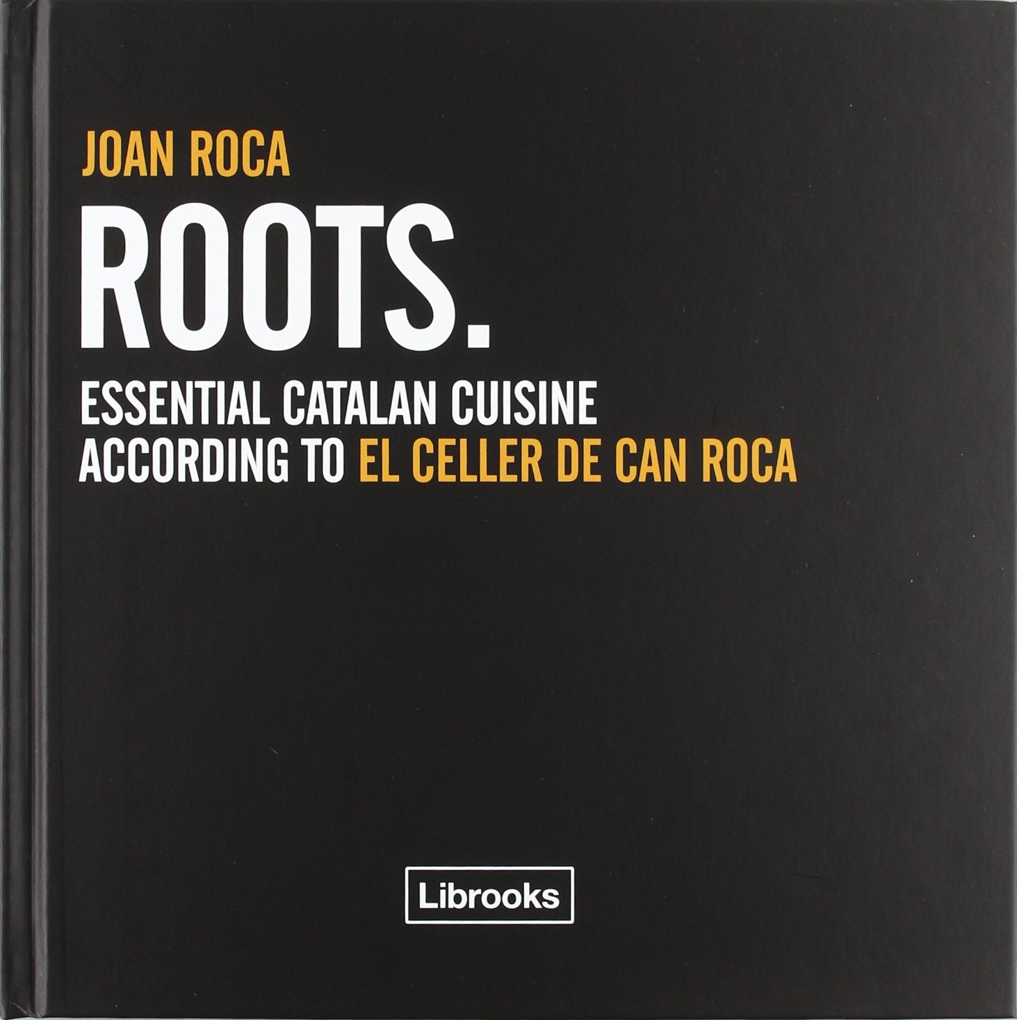 Roots : essential Catalan cuisine according to El Celler de Can Roca Leisure, Home & Garden