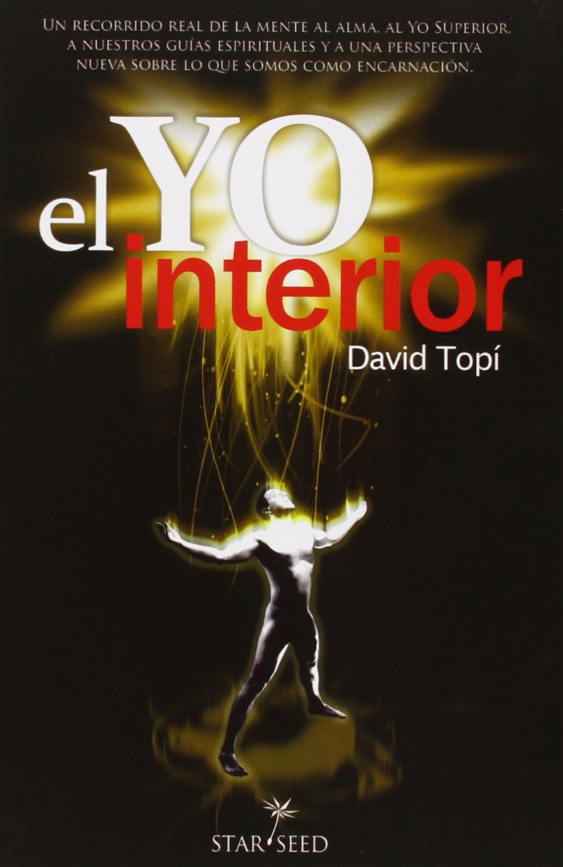 El yo interior : comprendiendo nuestro sistema energético, y realizando un recorrido real de la mente al alma, al yo superior, a nuestros guías espirituales y a una perspectiva nueva sobre lo que somos como encarnación Learning & Reference