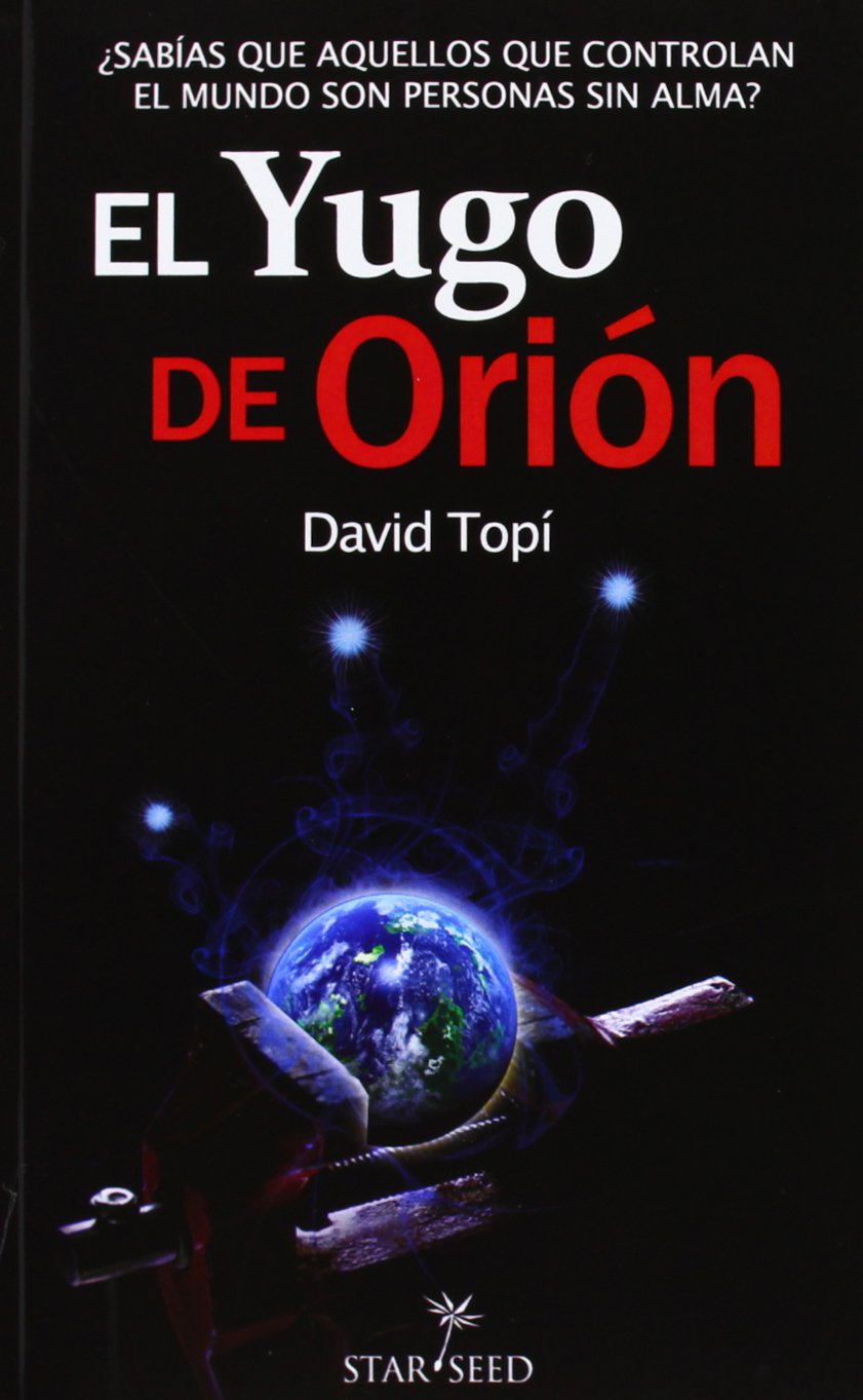 El yugo de Orión : ¿sabías que aquellos que controlan el mundo son personas sin alma? (Infinite, Band 3) Books