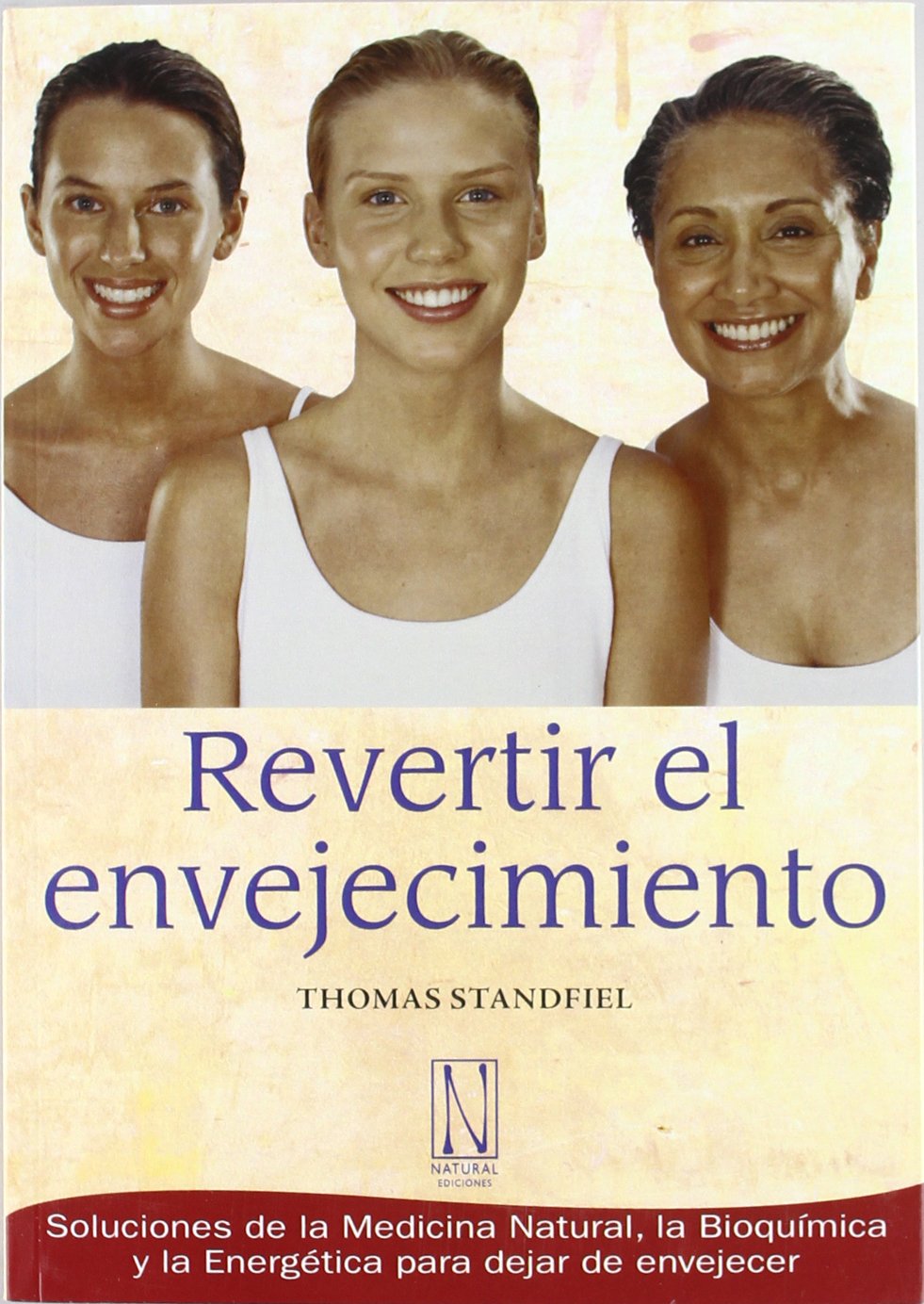 Revertir el envejecimiento: Soluciones de la medicina natural, la bioquímica y la energética para dejar de envejecer book