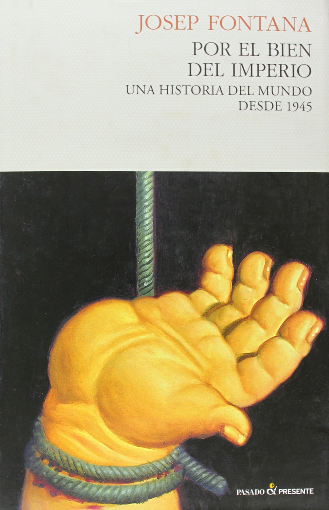 Por el bien del imperio : una historia del mundo desde 1945 Learning & Reference