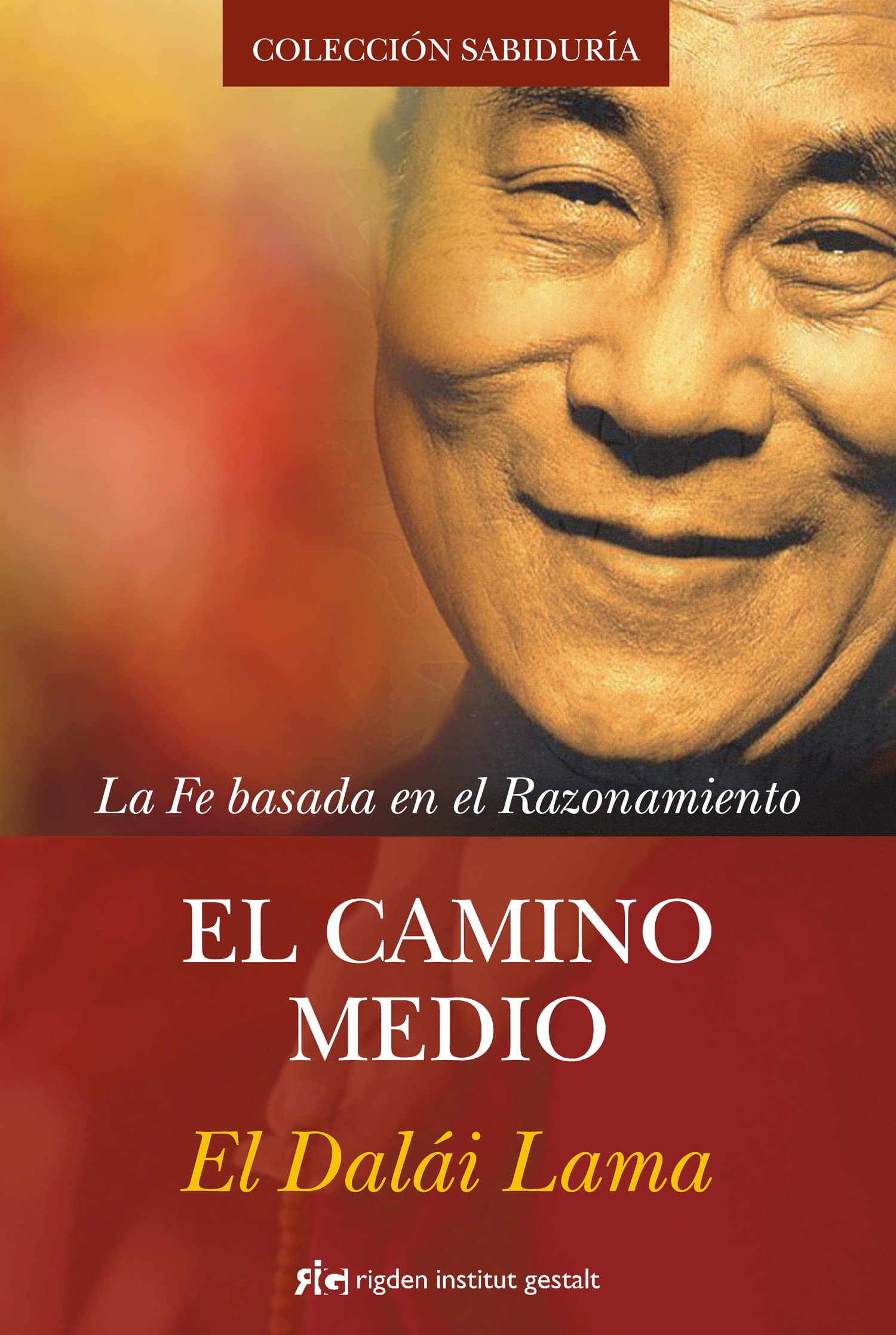 El Camino Medio / The Middle Way: La Fe Basada En El Razonamiento book