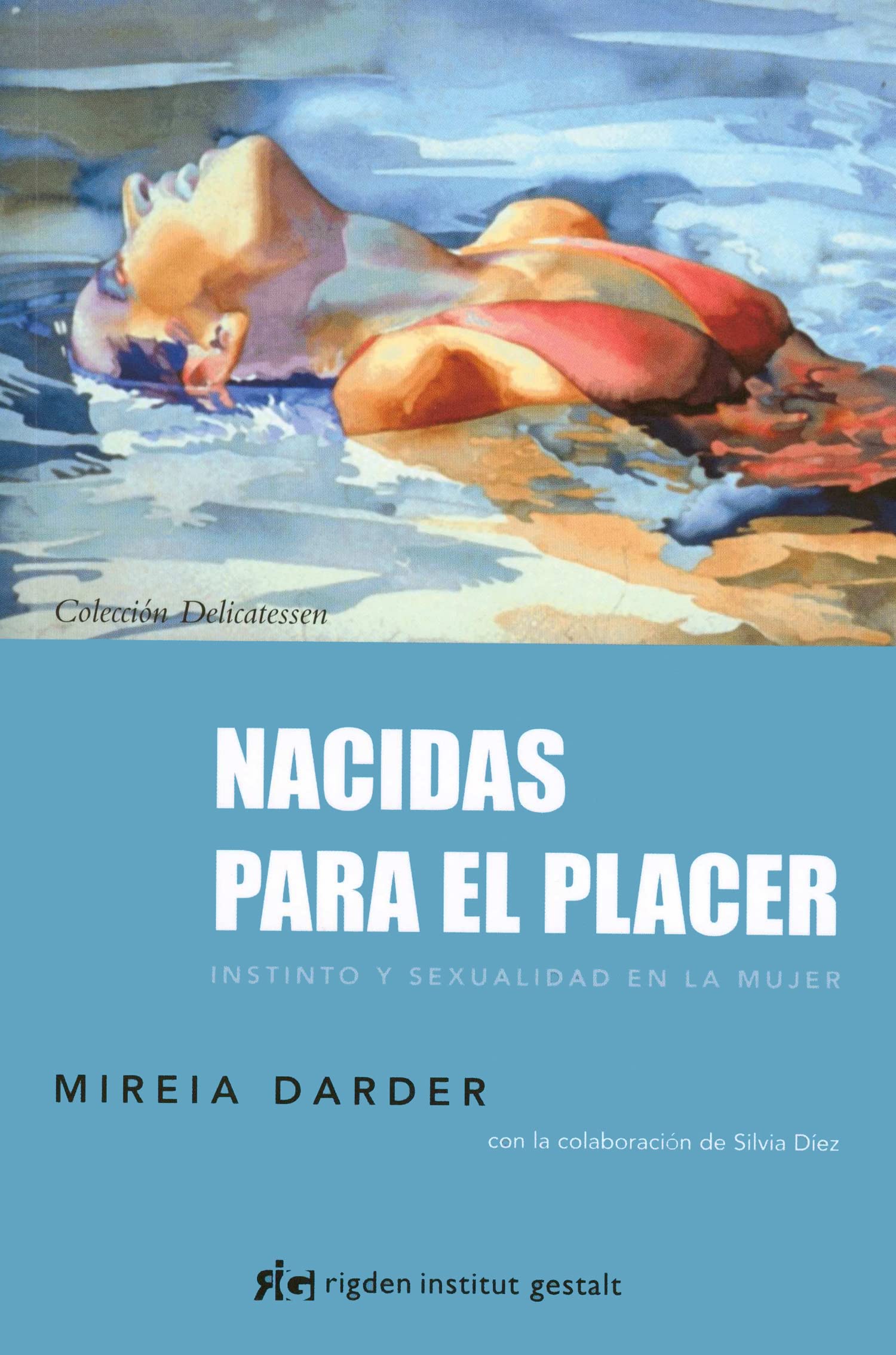 Nacidas para el placer : instinto y sexualidad en la mujer (Delicatessen) Partnership & Love