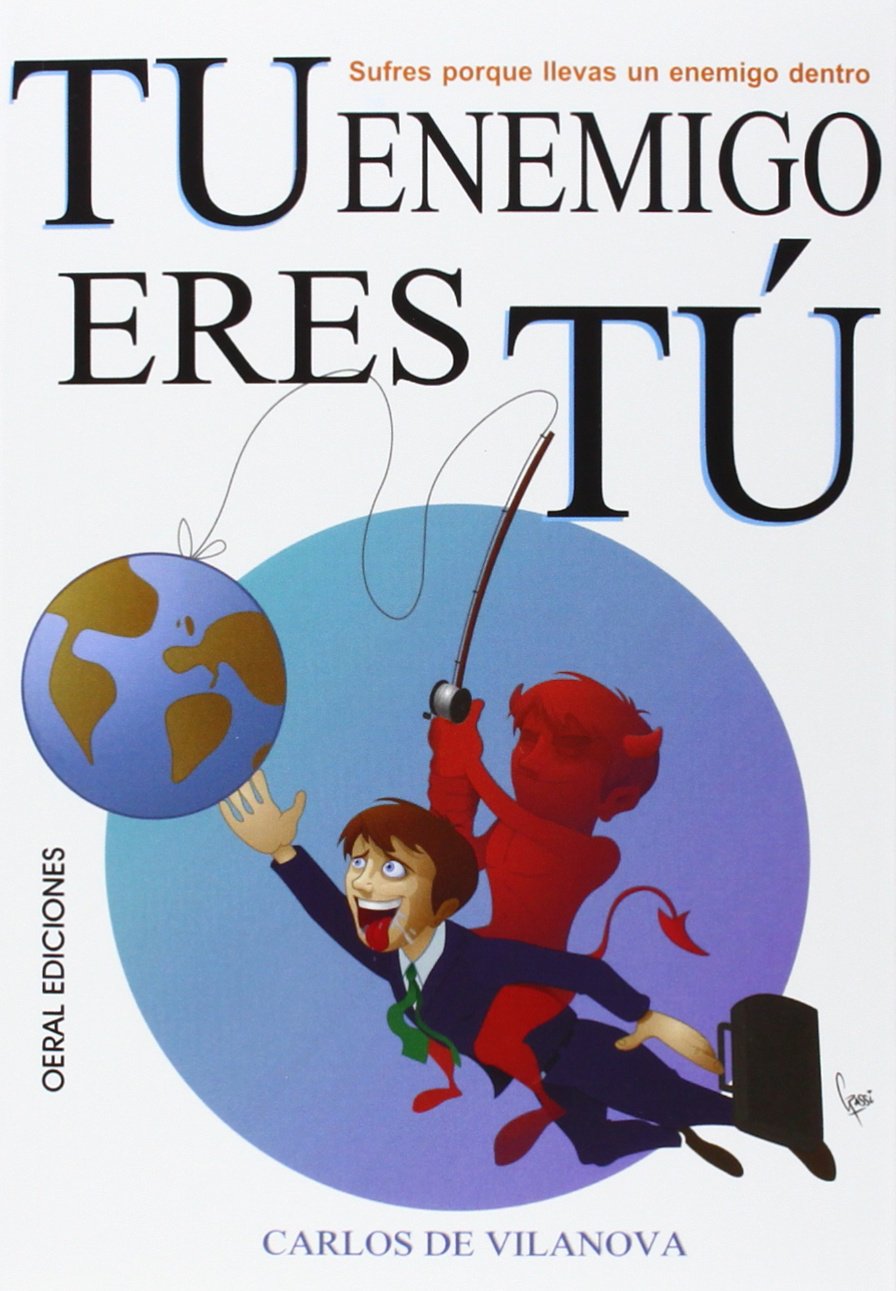 Tu enemigo eres tú : sufres porque llevas un enemigo dentro Books