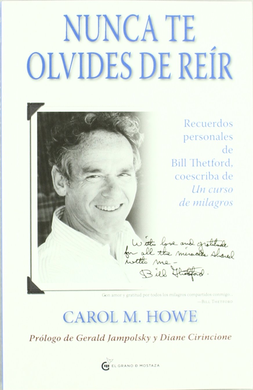 Nunca te olvides de reír : recuerdos personales de Bill Thedford coescriba de "Un curso de milagros" Learning & Reference