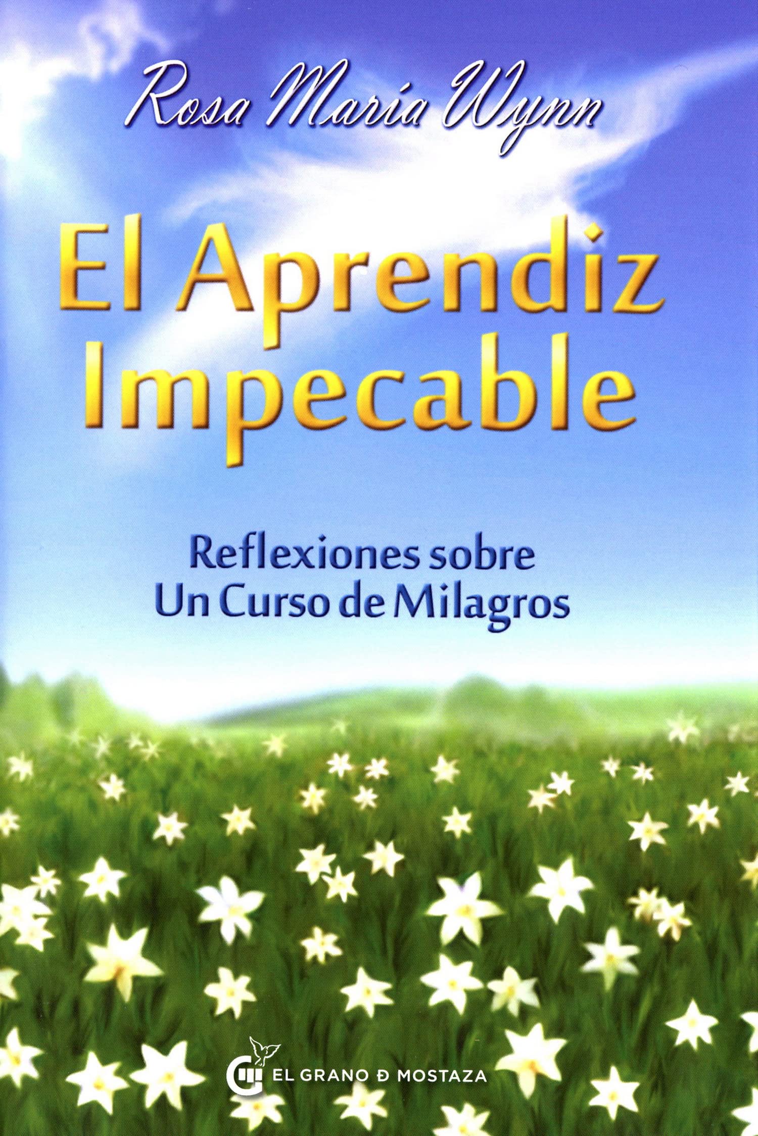 El Aprendiz Impecable: Reflexiones Sobre Un Curso De Milagros book