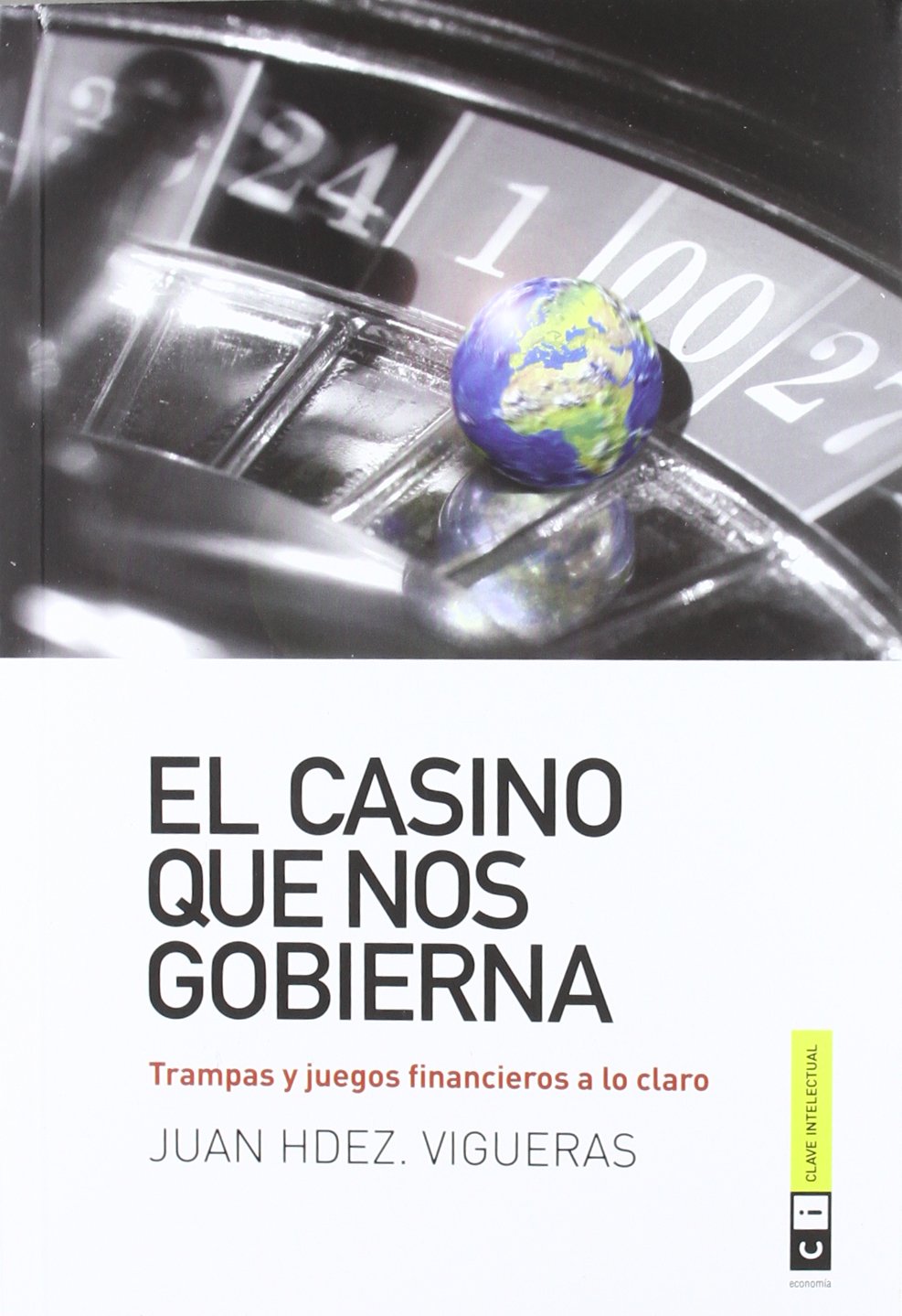 El casino que nos gobierna 3ª reimpresión: Trampas y juegos financieros a lo claro book