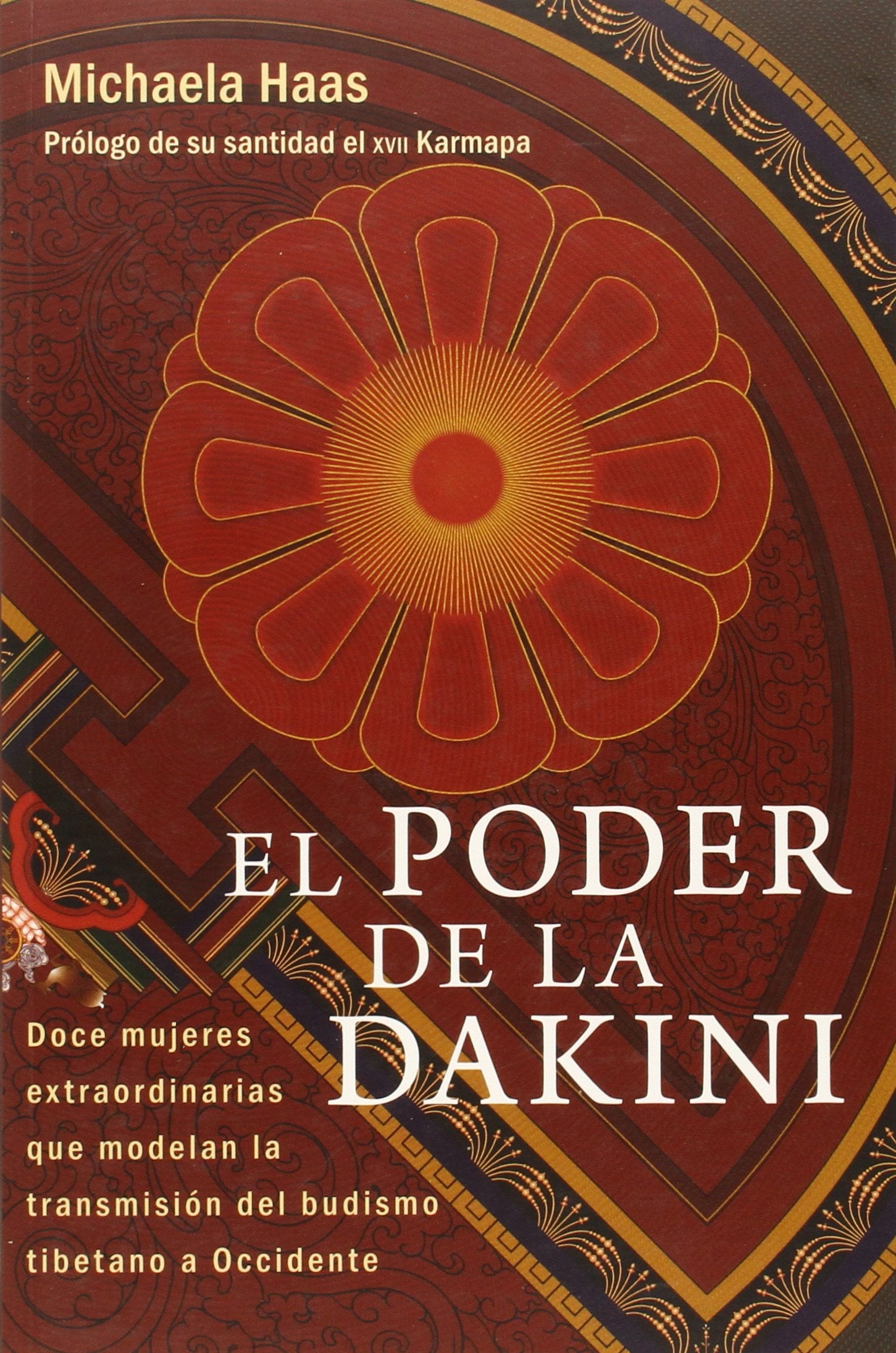 El poder de la dakini: Doce mujeres extraordinarias que modelan la transmisión del budismo tibetano a Occidente book