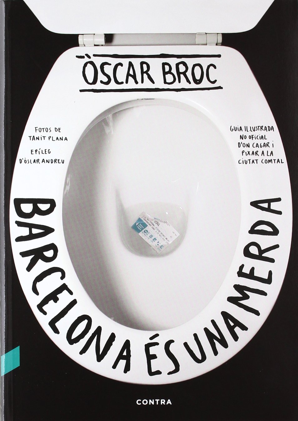 Barcelona és una merda : guia il·lustrada no oficial d'on cagar i pixar a la Ciutat Comtal Contemporary literature