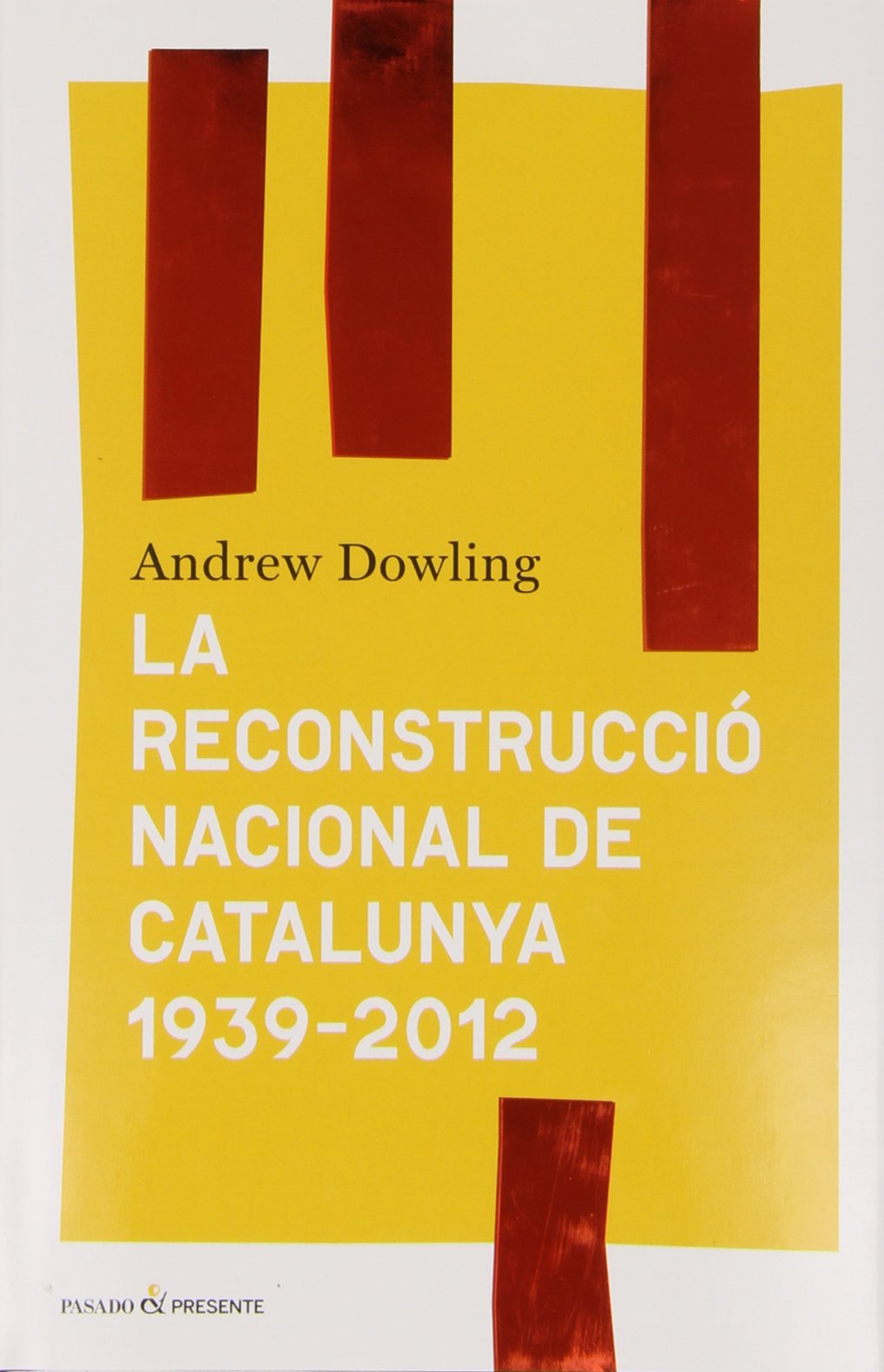 La reconstrucció nacional de Catalunya, 1939-2013 book