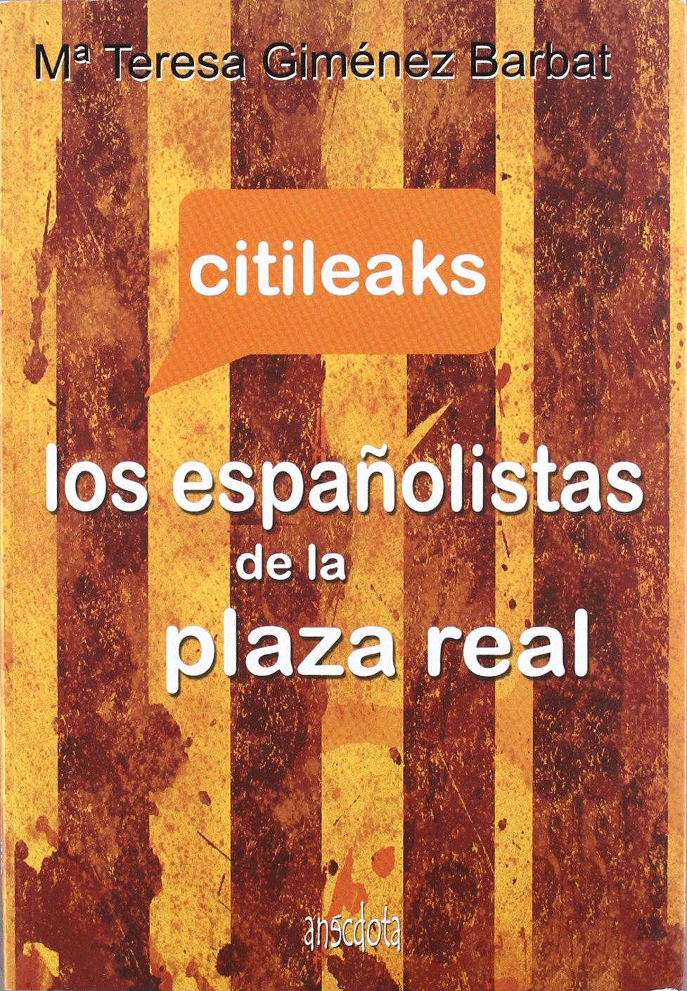 Citileaks : los españolistas de la plaza real: Los Espanolistas de La Plaza Real (Anécdota, Band 5) Philosophy