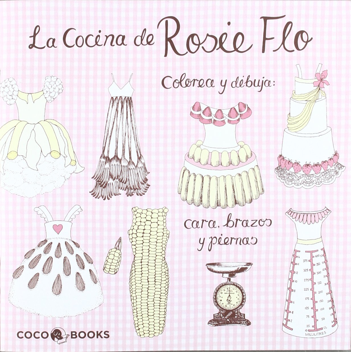 La Cocina de Rosie Flo : Colorea y dibuja cara, brazos y piernas Social Sciences
