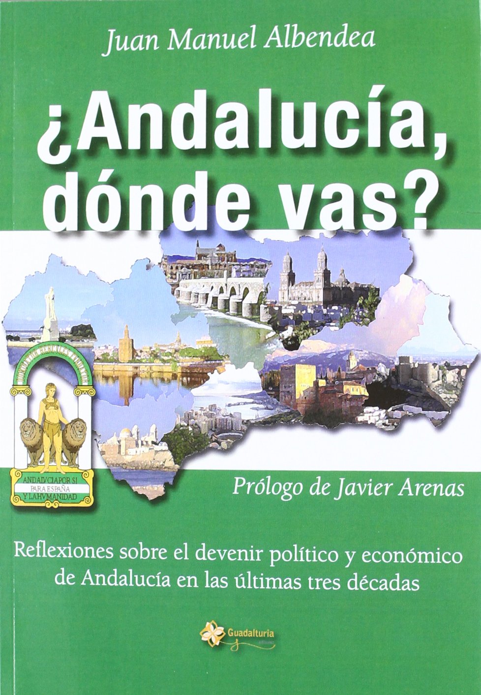 Andalucía, ¿dónde vas? : reflexiones sobre el devenir político y económico de Andalucía Learning & Reference