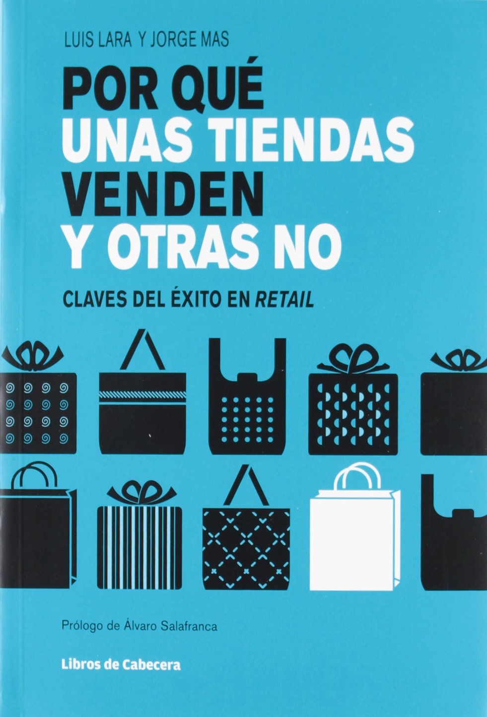 Por qué unas tiendas venden y otras no : claves del éxito en retail Business, Finance & Career