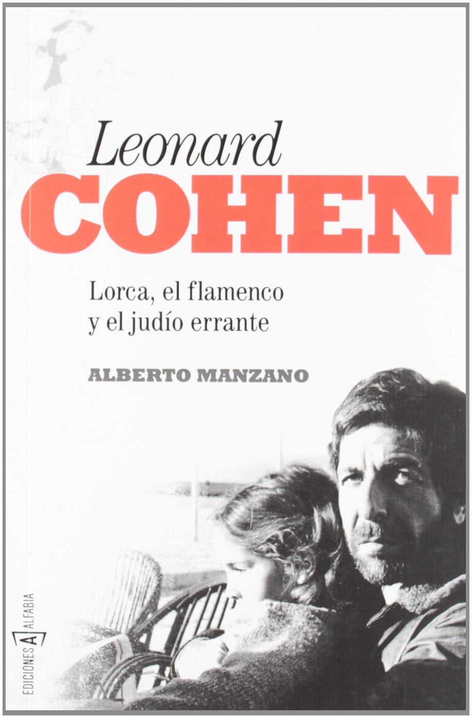 Leonard Cohen : Lorca, el flamenco y el judío errante book
