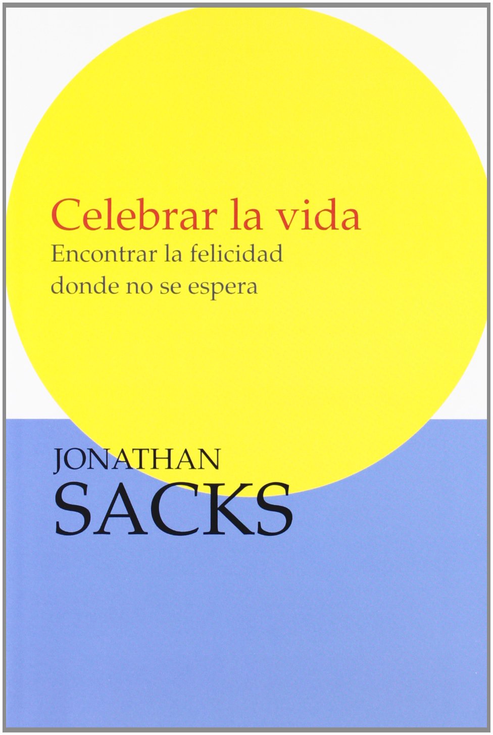 Celebra la vida : encontrar la felicidad donde no la esperas book
