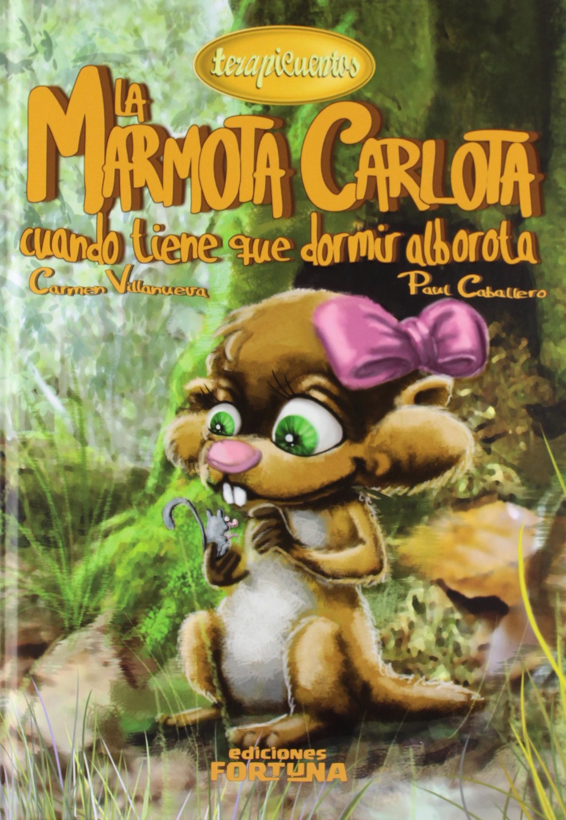 La marmota Carlota cuando tiene que dormir alborota (Terapicuentos) Novels & Short Stories