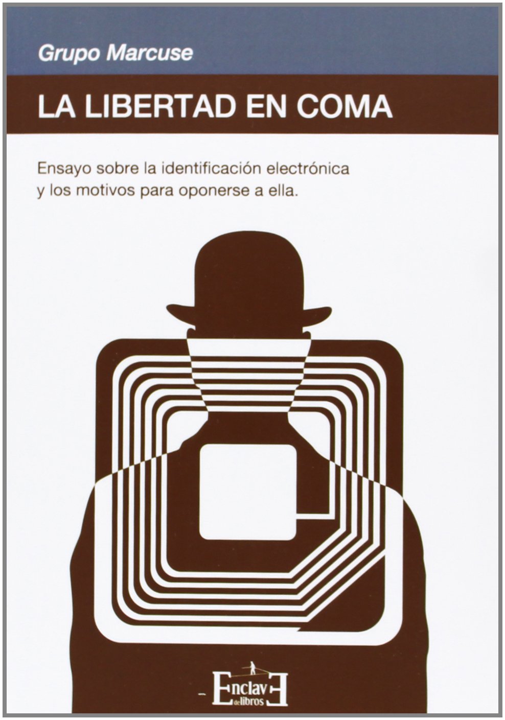 La libertad en coma : ensayo sobre la identificación electrónica y los motivos para oponerse a ella (Tangentes, Band 5) Business & Technology