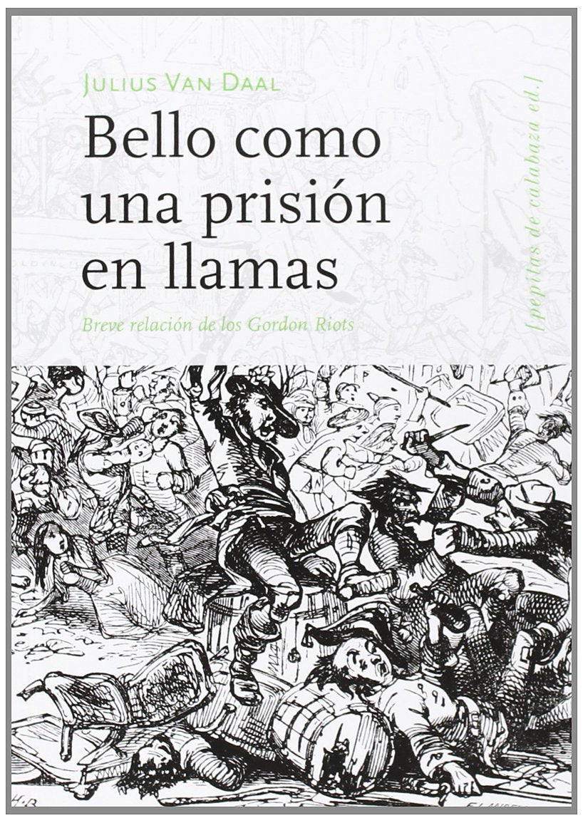 Bello como una prisión en llamas : breve relación de los Gordon Riots book