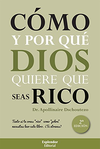 Cómo y por qué Dios quiere que seas rico book