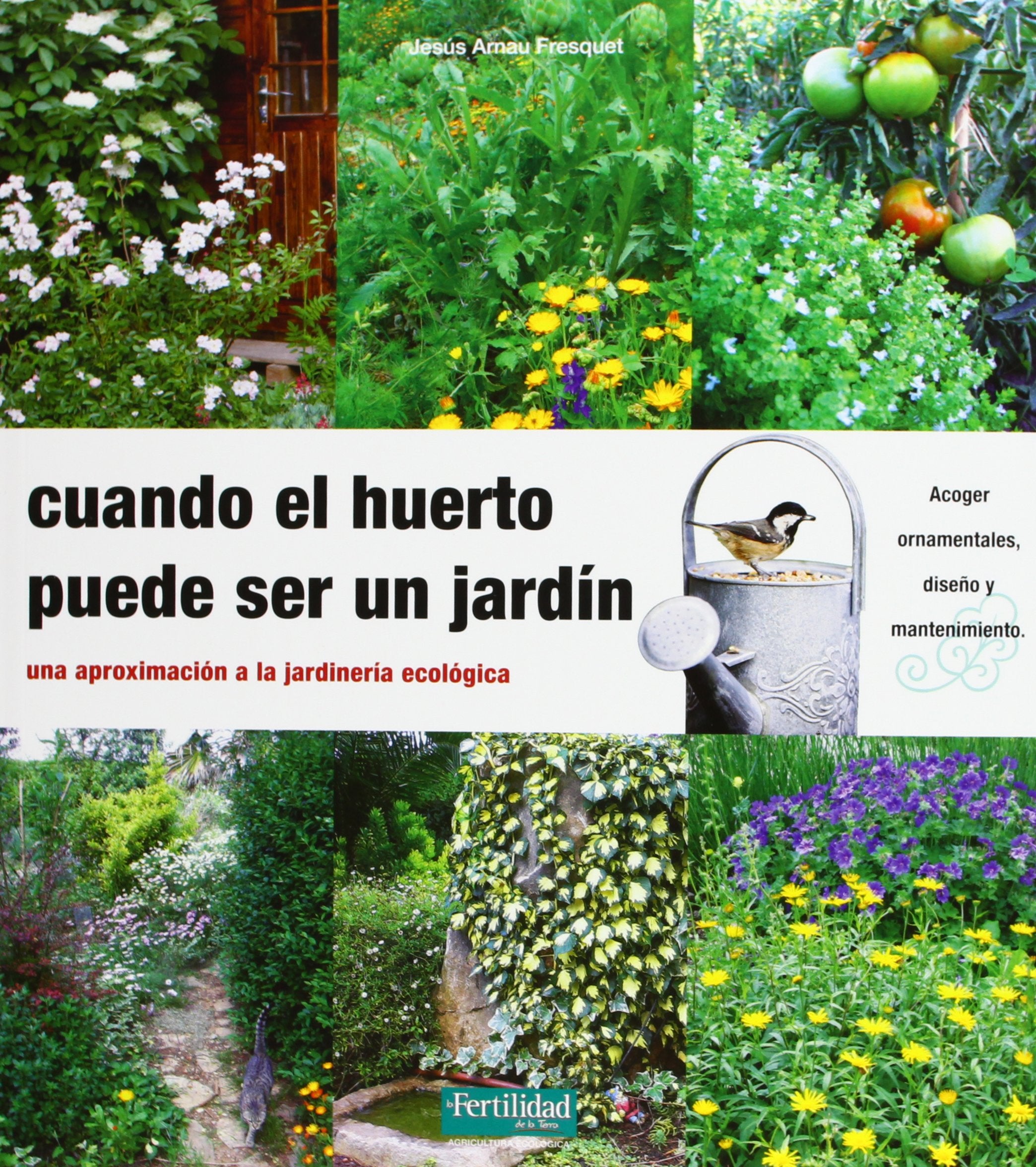 Cuando el huerto puede ser un jardín: una aproximación a la jardinería ecológica book
