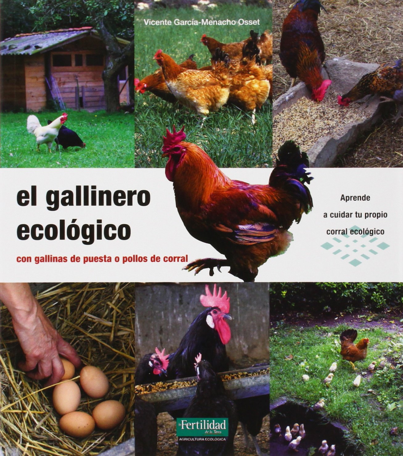 El gallinero ecológico: con gallinas de puesta o pollos de corral: 15 (Guías para la Fertilidad de la Tierra) book