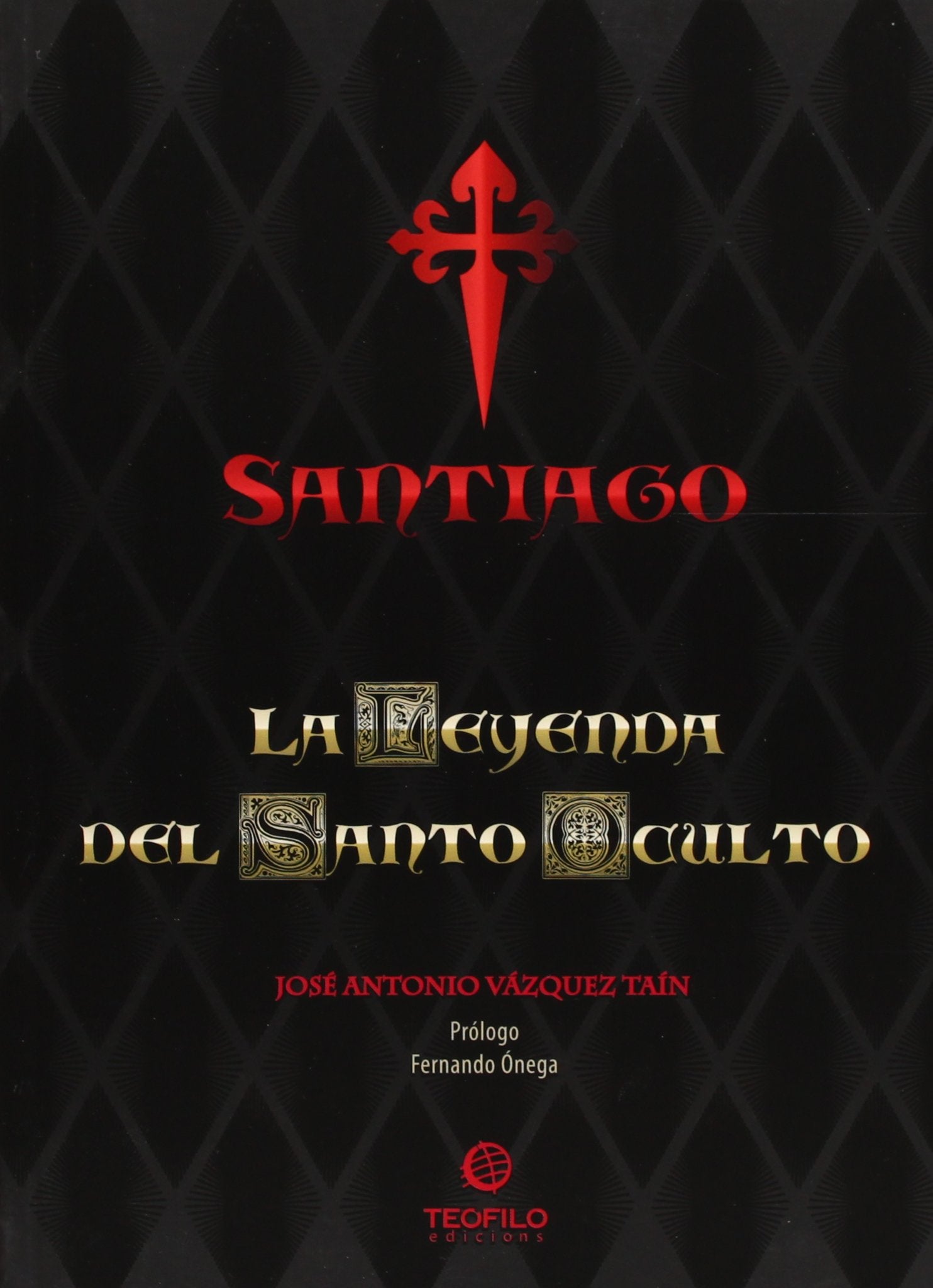 Santiago : la leyenda del Santo oculto book