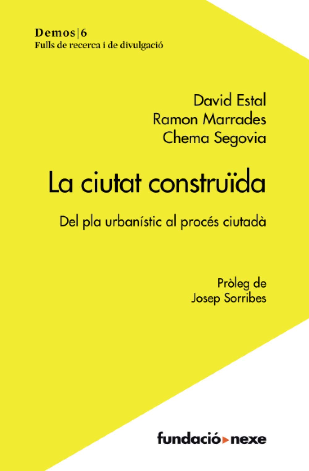 La ciutat construïda: Del pla urbanístic al procés ciutadà (Demos, Band 6) Architecture