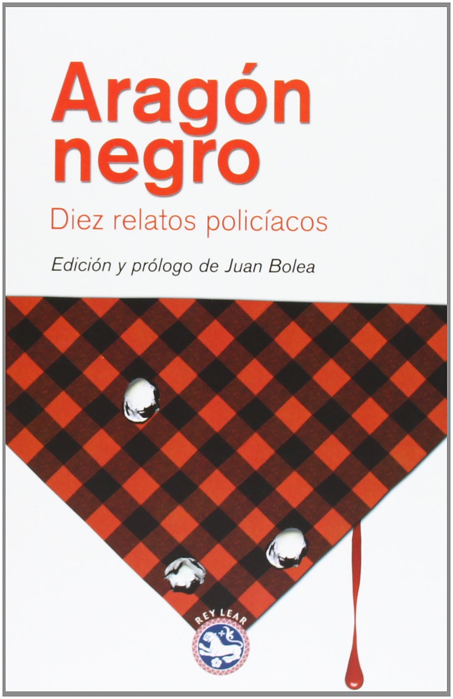 Aragón negro : diez relatos policiales Learning & Reference