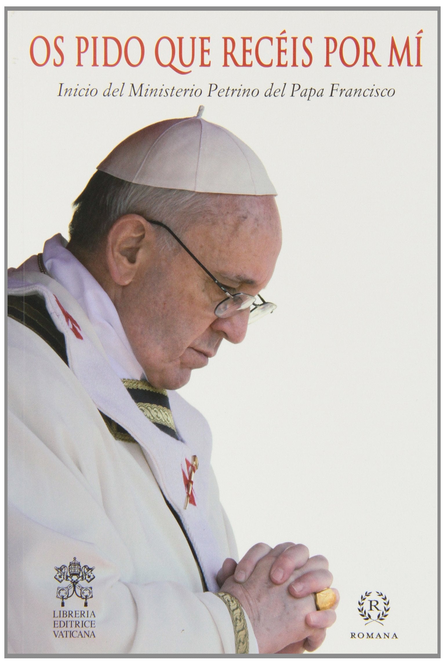 Os pido que recéis por mi : serie palabras del papa Francisco Learning & Reference